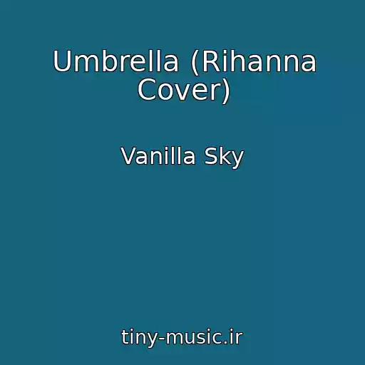 کاور آهنگ Umbrella (Rihanna Cover) از Vanilla Sky