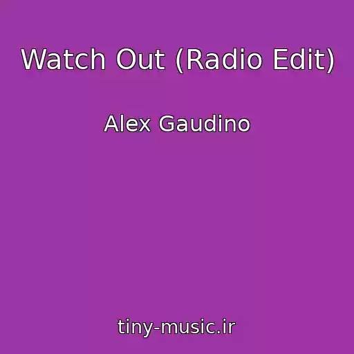 کاور آهنگ Watch Out (Radio Edit) از Alex Gaudino