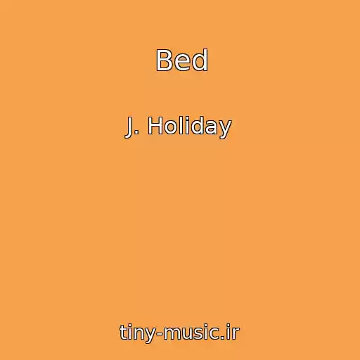 کاور آهنگ Bed از J. Holiday