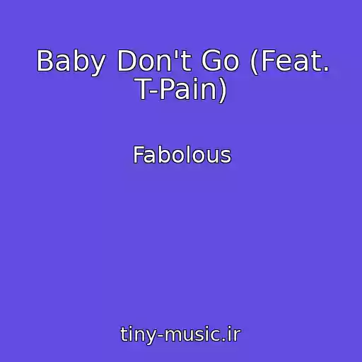 کاور آهنگ Baby Don't Go (Feat. T-Pain) از Fabolous