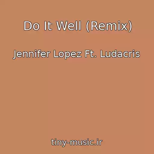 کاور آهنگ Do It Well (Remix) از Jennifer Lopez Ft. Ludacris