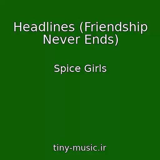 کاور آهنگ Headlines (Friendship Never Ends) از Spice Girls