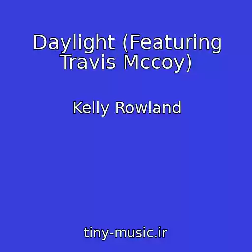 کاور آهنگ Daylight (Featuring Travis Mccoy) از Kelly Rowland