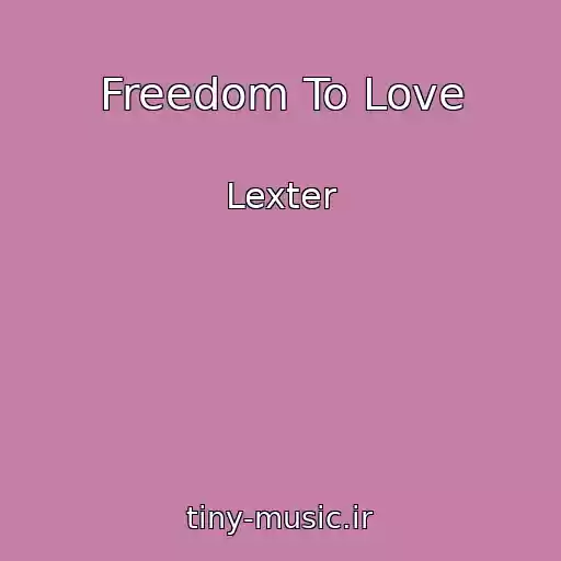 کاور آهنگ Freedom To Love از Lexter