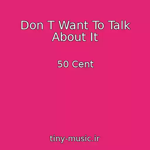 کاور آهنگ Don T Want To Talk About It از 50 Cent