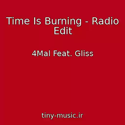 کاور آهنگ Time Is Burning - Radio Edit از 4Mal Feat. Gliss