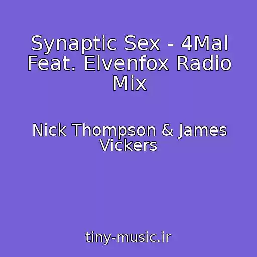 کاور آهنگ Synaptic Sex - 4Mal Feat. Elvenfox Radio Mix از Nick Thompson & James Vickers