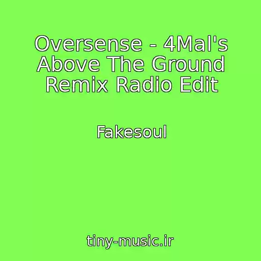 کاور آهنگ Oversense - 4Mal's Above The Ground Remix Radio Edit از Fakesoul