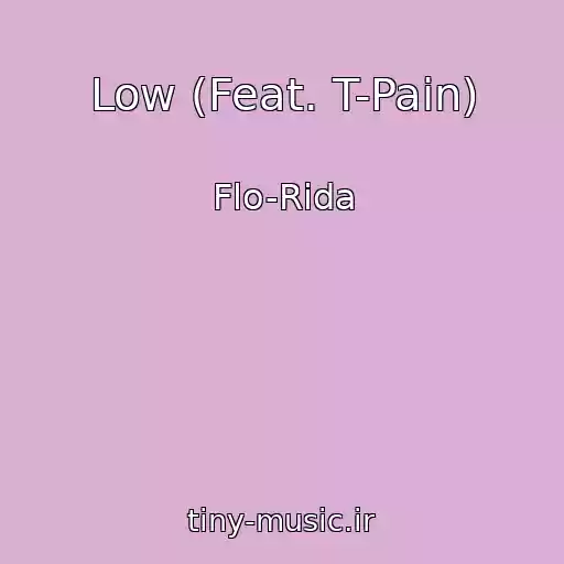 کاور آهنگ Low (Feat. T-Pain) از Flo-Rida