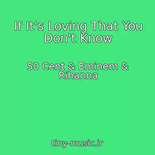 کاور آهنگ If It's Loving That You Don't Know از 50 Cent & Eminem & Rihanna