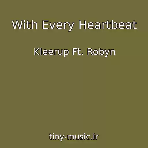 کاور آهنگ With Every Heartbeat از Kleerup Ft. Robyn