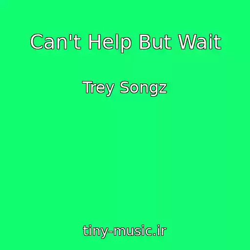کاور آهنگ Can't Help But Wait از Trey Songz