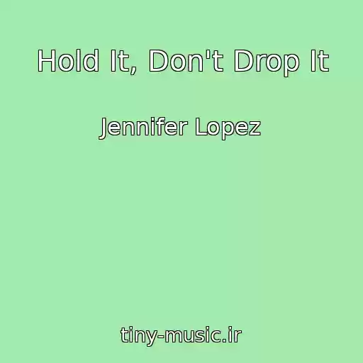 کاور آهنگ Hold It, Don't Drop It از Jennifer Lopez