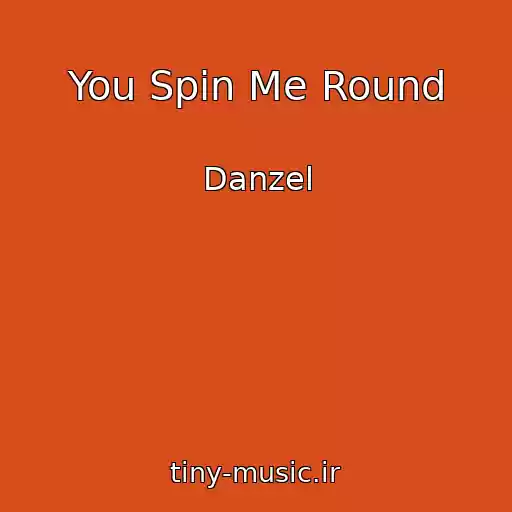 کاور آهنگ You Spin Me Round از Danzel