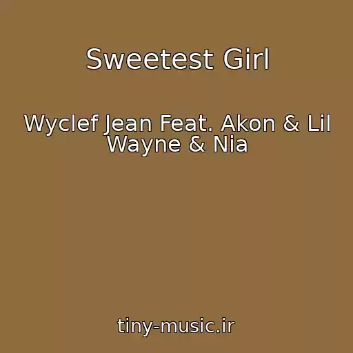 کاور آهنگ Sweetest Girl از Wyclef Jean Feat. Akon & Lil Wayne & Nia
