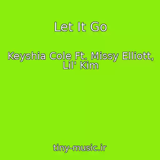 کاور آهنگ Let It Go از Keyshia Cole Ft. Missy Elliott, Lil' Kim
