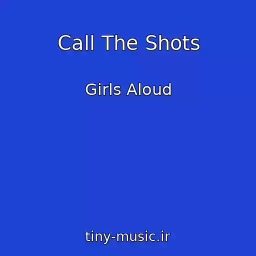 کاور آهنگ Call The Shots از Girls Aloud