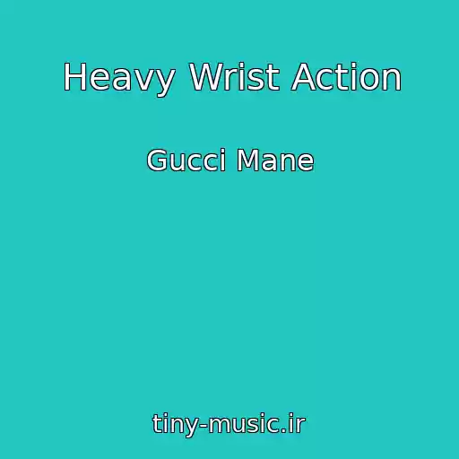 کاور آهنگ Heavy Wrist Action از Gucci Mane