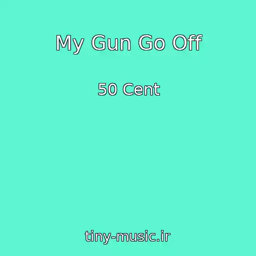 کاور آهنگ My Gun Go Off از 50 Cent