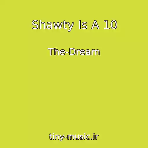 کاور آهنگ Shawty Is A 10 از The-Dream