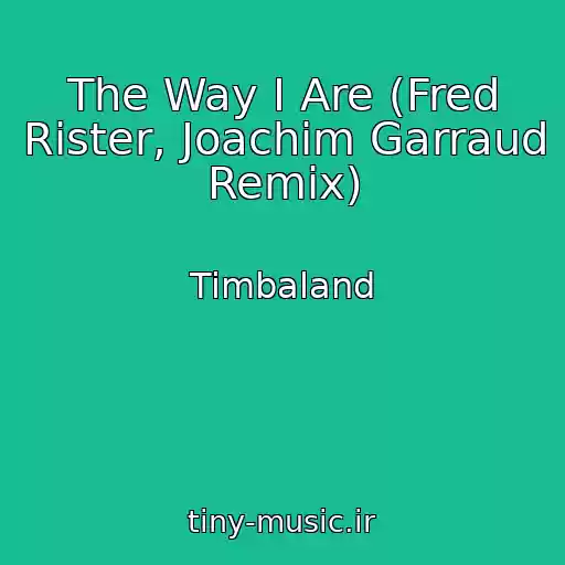 کاور آهنگ The Way I Are (Fred Rister, Joachim Garraud Remix) از Timbaland