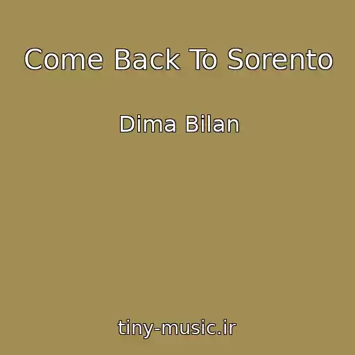 کاور آهنگ Come Back To Sorento از Dima Bilan