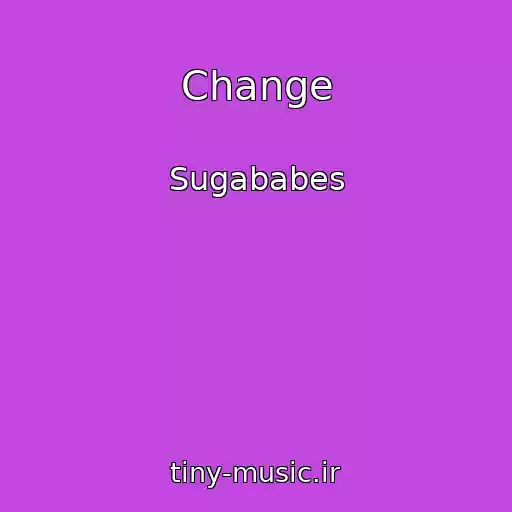 کاور آهنگ Change از Sugababes