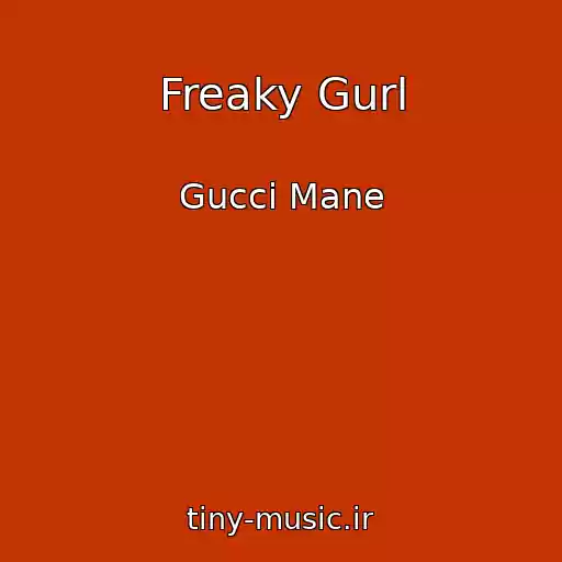 کاور آهنگ Freaky Gurl از Gucci Mane
