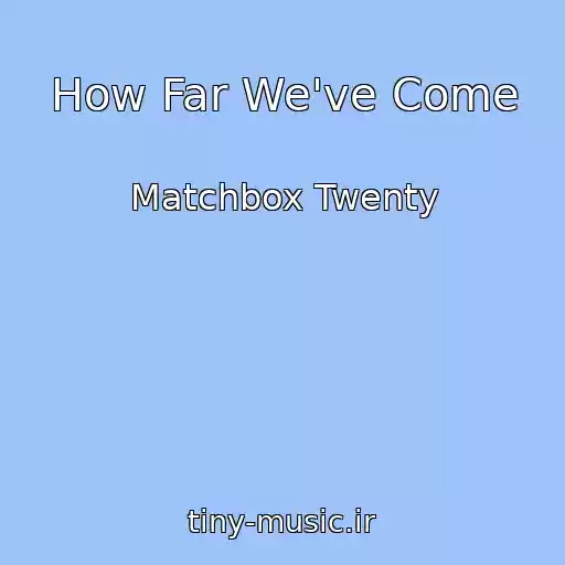کاور آهنگ How Far We've Come از Matchbox Twenty