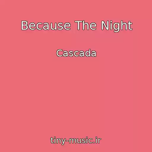 کاور آهنگ Because The Night از Cascada