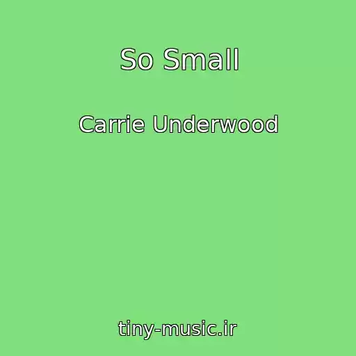 کاور آهنگ So Small از Carrie Underwood