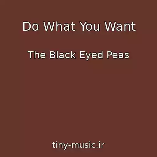 کاور آهنگ Do What You Want از The Black Eyed Peas
