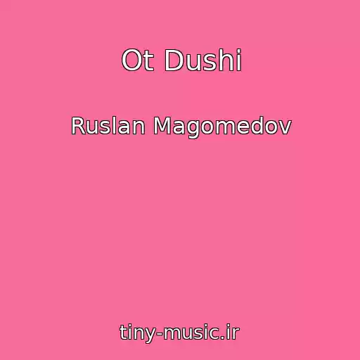 کاور آهنگ Ot Dushi از Ruslan Magomedov
