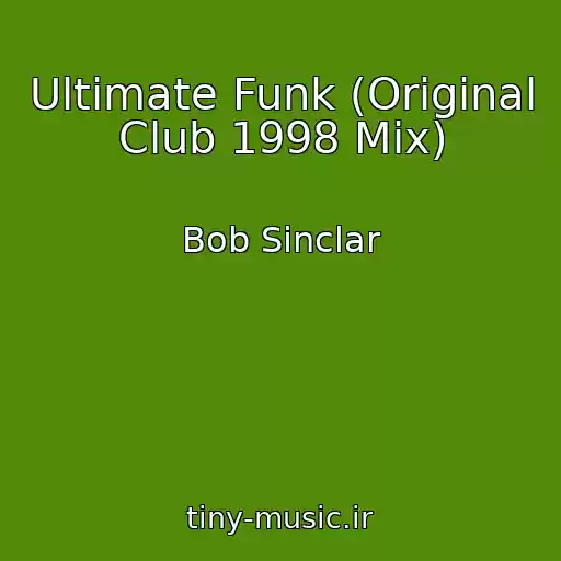 کاور آهنگ Ultimate Funk (Original Club 1998 Mix) از Bob Sinclar