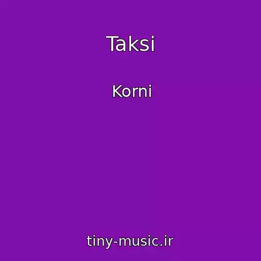کاور آهنگ Taksi از Korni