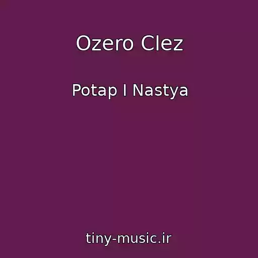 کاور آهنگ Ozero Clez از Potap I Nastya