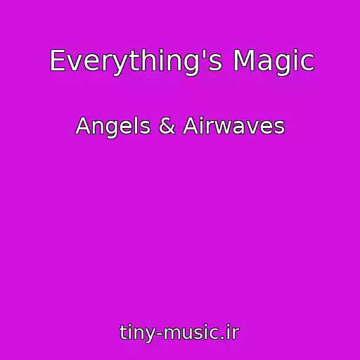 کاور آهنگ Everything's Magic از Angels & Airwaves