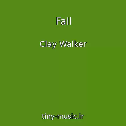 کاور آهنگ Fall از Clay Walker