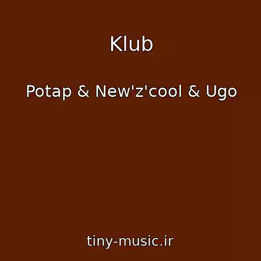 کاور آهنگ Klub از Potap & New'z'cool & Ugo