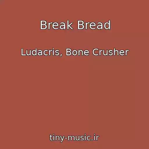کاور آهنگ Break Bread از Ludacris, Bone Crusher
