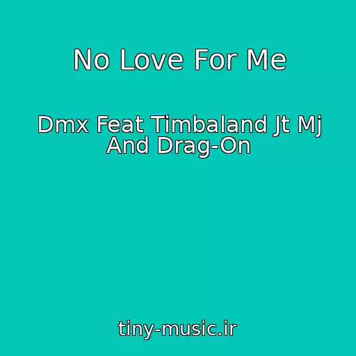 کاور آهنگ No Love For Me از Dmx Feat Timbaland Jt Mj And Drag-On