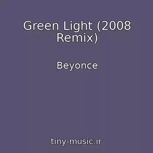 کاور آهنگ Green Light (2008 Remix) از Beyonce
