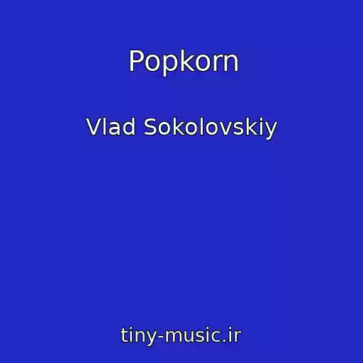 کاور آهنگ Popkorn از Vlad Sokolovskiy