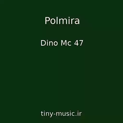 کاور آهنگ Polmira از Dino Mc 47