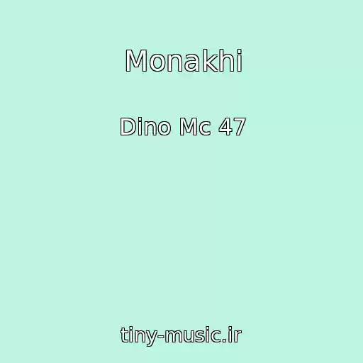 کاور آهنگ Monakhi از Dino Mc 47