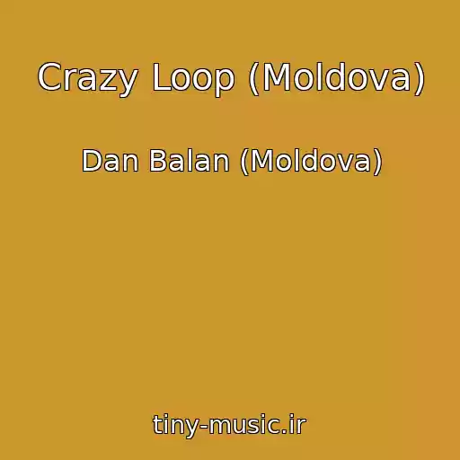 کاور آهنگ Crazy Loop (Moldova) از Dan Balan (Moldova)