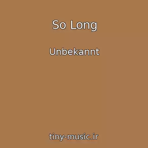 کاور آهنگ So Long از Unbekannt