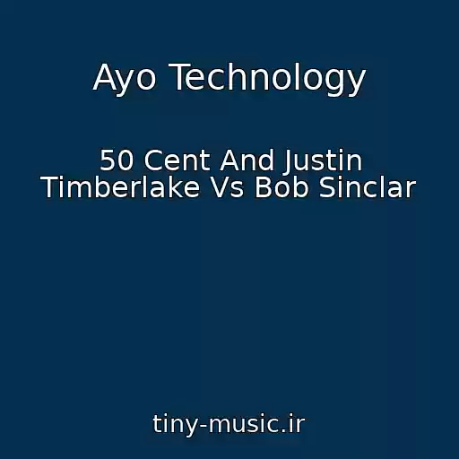 کاور آهنگ Ayo Technology از 50 Cent And Justin Timberlake Vs Bob Sinclar