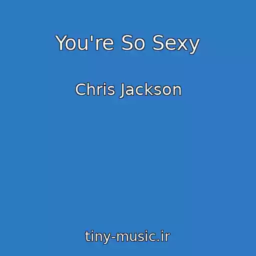 کاور آهنگ You're So Sexy از Chris Jackson