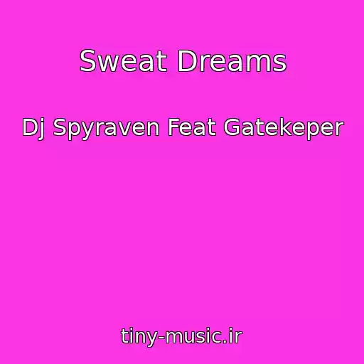 کاور آهنگ Sweat Dreams از Dj Spyraven Feat Gatekeper